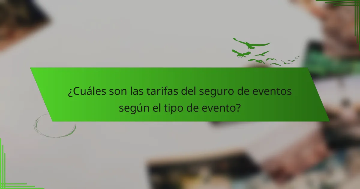 ¿Cuáles son las tarifas del seguro de eventos según el tipo de evento?