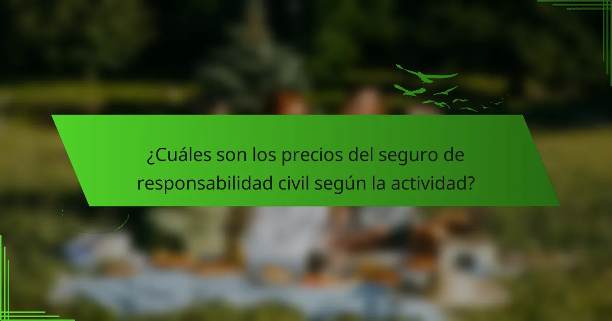 ¿Cuáles son los precios del seguro de responsabilidad civil según la actividad?