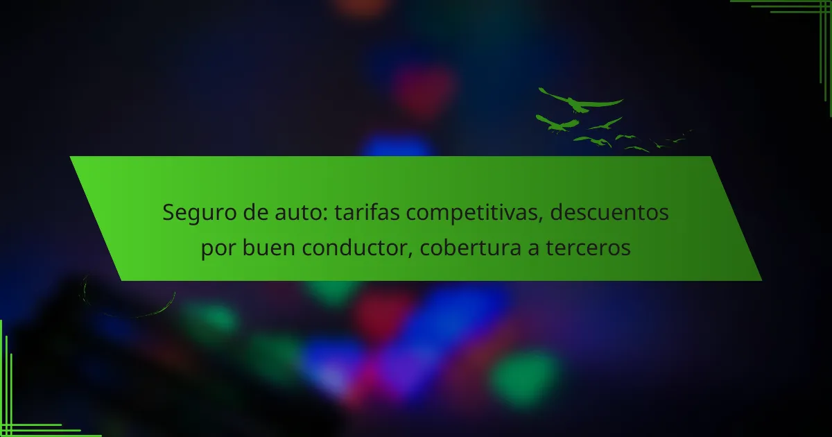 Seguro de auto: tarifas competitivas, descuentos por buen conductor, cobertura a terceros