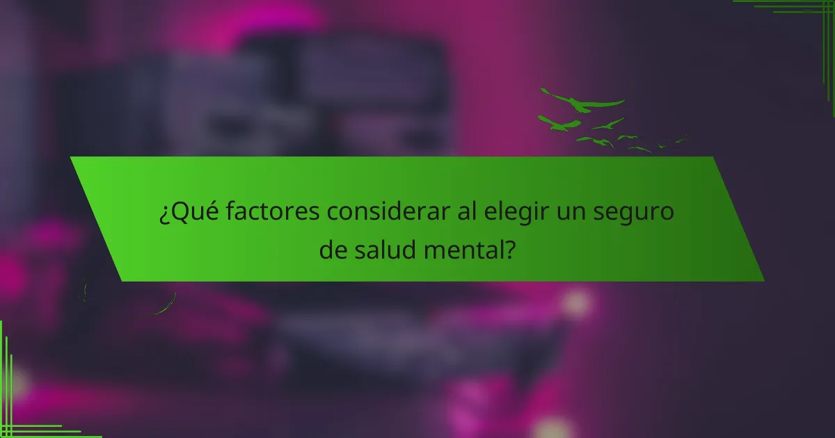 ¿Qué factores considerar al elegir un seguro de salud mental?