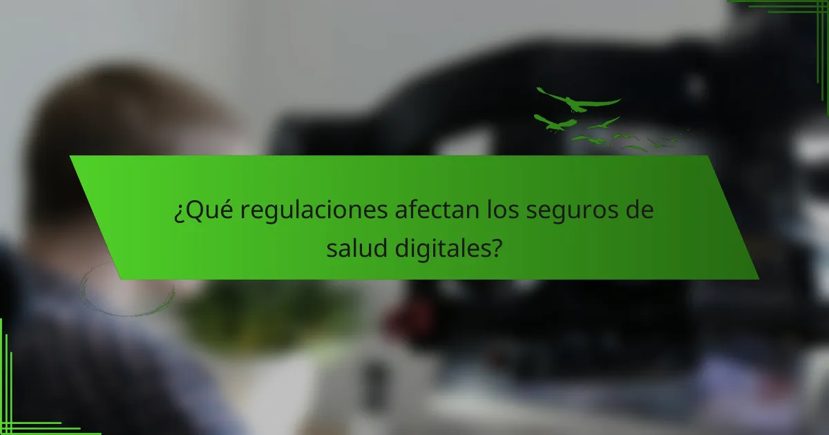 ¿Qué regulaciones afectan los seguros de salud digitales?